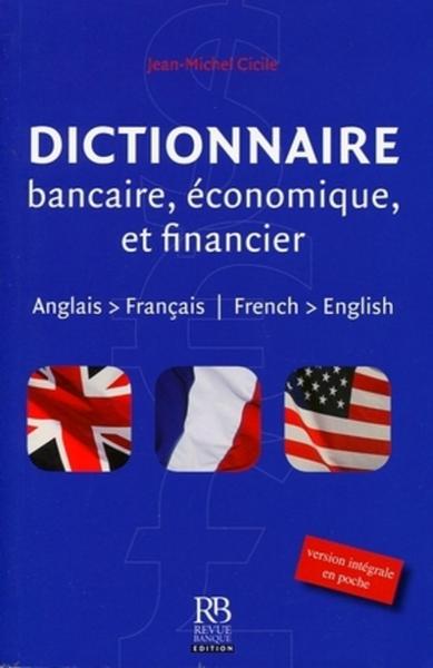 DICTIONNAIRE BANCAIRE, ECONOMIQUE ET FINANCIER ANGLAIS-FRANCAIS. FRENCH-ENGLISH. VERSION INTEGRALE P