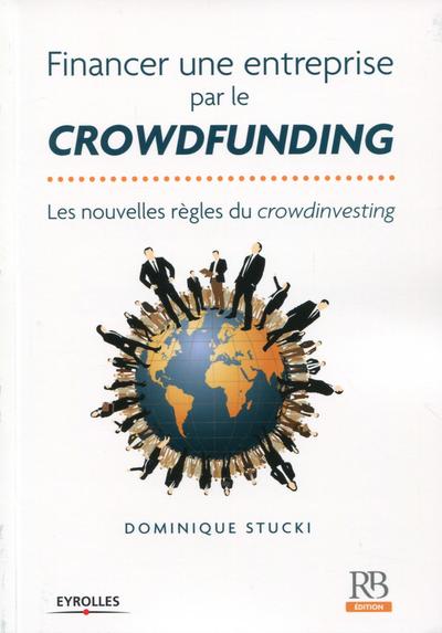 FINANCER UNE ENTREPRISE PAR LE CROWDFUNDING  LES NOUVELLES REGLES DU CROWDINVESTING