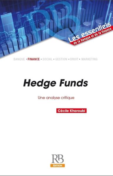 HEDGE FUNDS - UNE ANALYSE CRITIQUE.