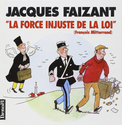 FORCE INJUSTE DE LA LOI (FRANCOIS MITTERRAND)(FRANCOIS MITTE