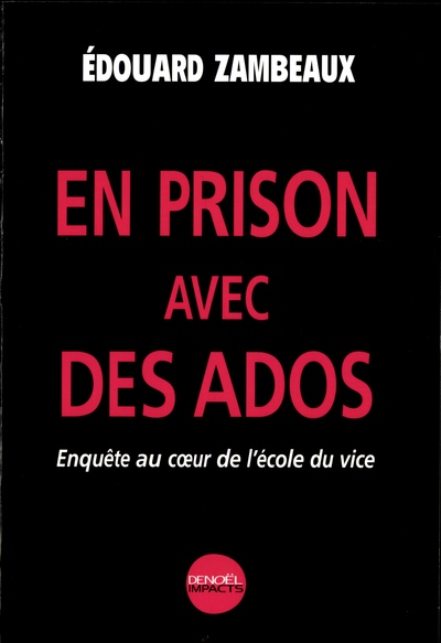 EN PRISON AVEC DES ADOS (ENQUETE AU COEUR DE L'ECOLE DU VICE)