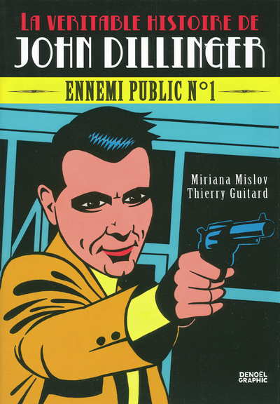 VERITABLE HISTOIRE DE JOHN DILLINGER