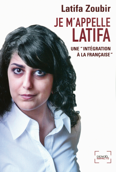 JE M´APPELLE LATIFA (UNE "INTEGRATION A LA FRANCAISE")