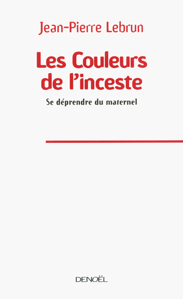 COULEURS DE L´INCESTE (SE DEPRENDRE DU MATERNEL)