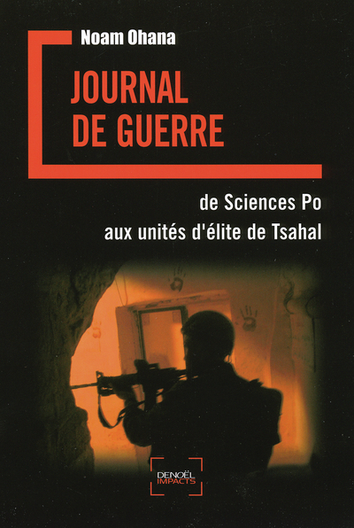 JOURNAL DE GUERRE(DE SCIENCES PO AUX UNITES D'ELITE DE TSAHAL)