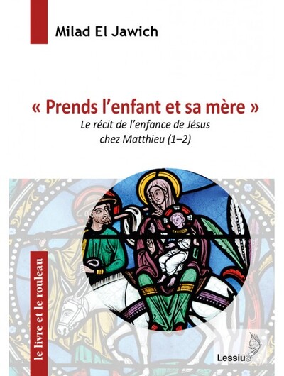 PRENDS L´ENFANT ET SA MERE - LE RECIT DE L´ENFANCE DE JESUS CHEZ MATTHIEU (MT 1-2)