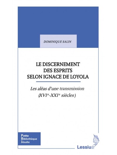 DISCERNEMENT DES ESPRITS SELON IGNACE DE LOYOLA - LES ALEAS D´UN HERITAG