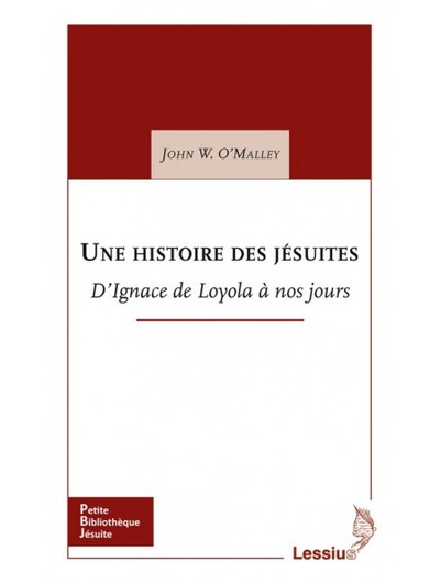 HISTOIRE DES JESUITES D IGNACE DE LOYOLA A NOS JOURS