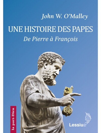 HISTOIRE DES PAPES, DE PIERRE A FRANCOIS
