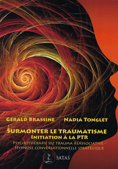 SURMONTER LE TRAUMATISME - INITIATION A LA PTR - PSYCHOTHERAPIE DU TRAUMA REASSOCIATIVE