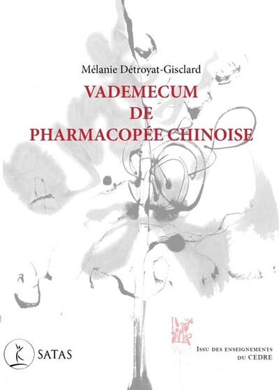 VADEMECUM DE PHARMACOPEE CHINOISE - ISSU DES ENSEIGNEMENTS DU CEDRE