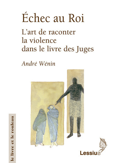 ECHEC AU ROI. L´ART DE RACONTER LA VIOLENCE DAN LE LIVRE DES JUGES