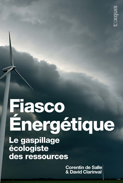 FIASCO ENERGETIQUE : LE GASPILLAGE ECOLOGISTE DES RESSOURCES