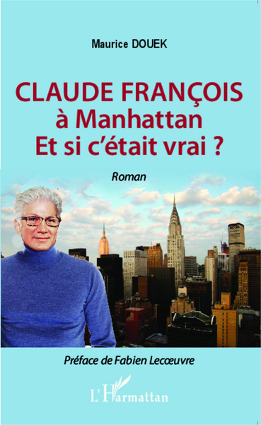 CLAUDE FRANCOIS A MANHATTAN ET SI C´ETAIT VRAI ? ROMAN