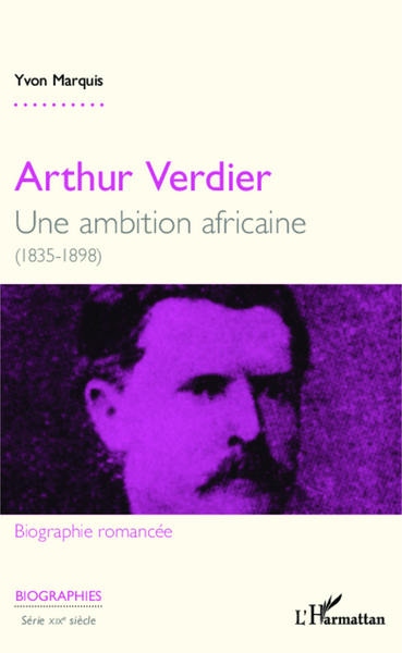 ARTHUR VERDIER UNE AMBITION AFRICAINE 1835 1898