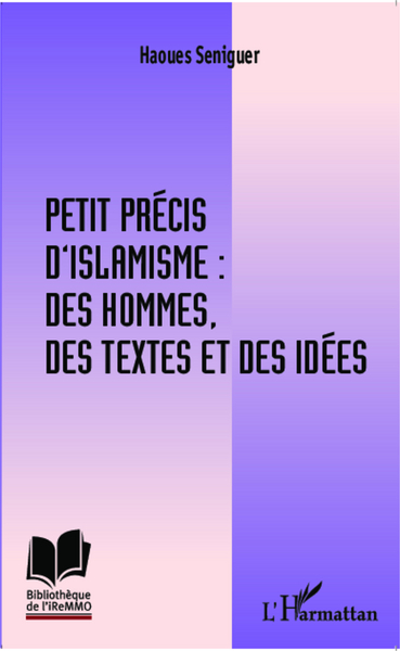 PETIT PRECIS D´ISLAMISME DES HOMMES DES TEXTES ET DES IDEES