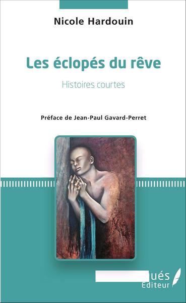 ECLOPES DU REVE - HISTOIRES COURTES - <EM>PREFACE DE JEAN-PAUL GAVARD-P