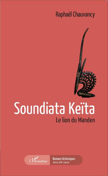 SOUNDIATA KEITA LE LION DU MANDEN