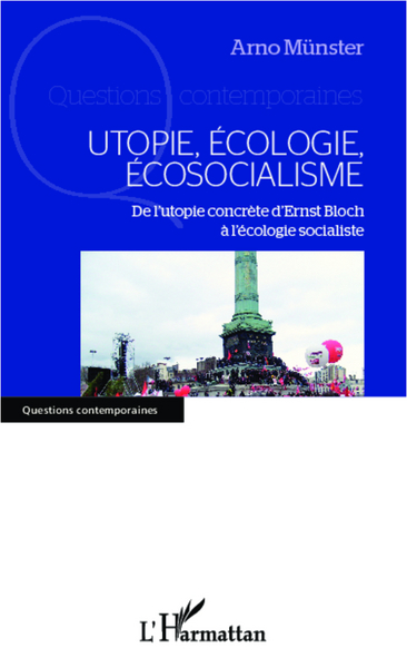 UTOPIE, ECOLOGIE, ECOSOCIALISME - DE L´UTOPIE CONCRETE D´ERNST BLOCH A L´EC