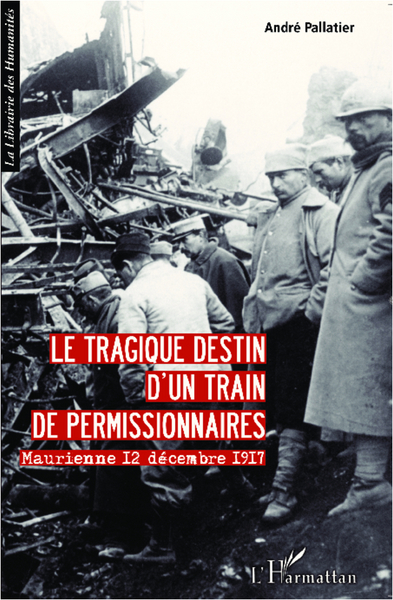 TRAGIQUE DESTIN D´UN TRAIN DE PERMISSIONNAIRES MAURIENNE 12 DECEMBRE 1917