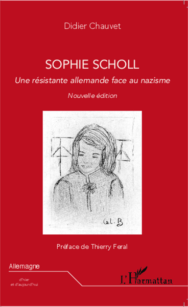 SOPHIE SCHOLL - UNE RESISTANTE ALLEMANDE FACE AU NAZISME - NOUVELLE EDITION