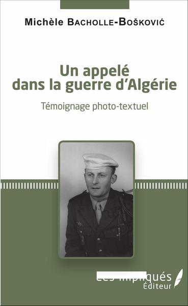 UN APPELE DANS LA GUERRE D´ALGERIE - TEMOIGNAGE PHOTO-TEXTUEL
