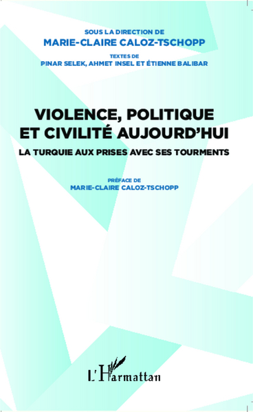 VIOLENCE, POLITIQUE ET CIVILITE AUJOURD´HUI - LA TURQUIE AUX PRISES AVEC SE