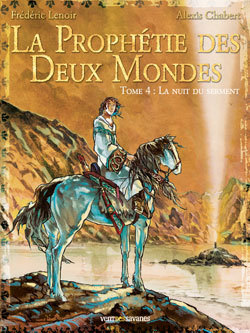 PROPHETIE DES DEUX MONDES - TOME 4