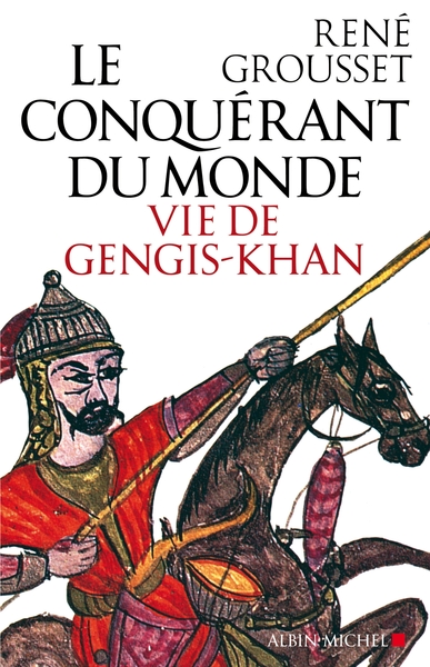 CONQUERANT DU MONDE VIE DE GENGIS-KHAN