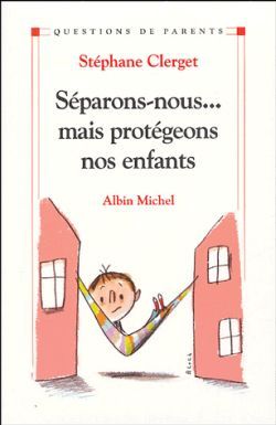 SEPARONS-NOUS... MAIS PROTEGEONS LES ENFANTS !