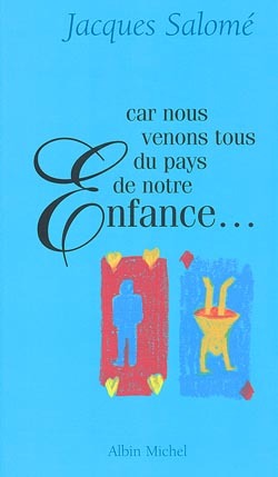CAR NOUS VENONS TOUS DU PAYS DE NOTRE ENFANCE...