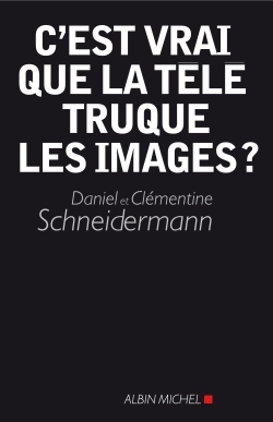 C'EST VRAI QUE LA TELE TRUQUE LES IMAGES ?