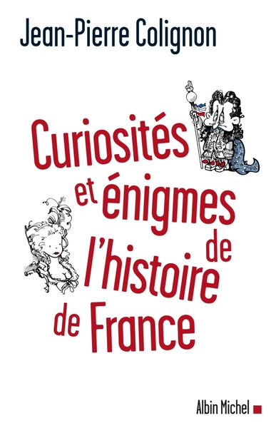 CURIOSITES ET ENIGMES DE L'HISTOIRE DE FRANCE