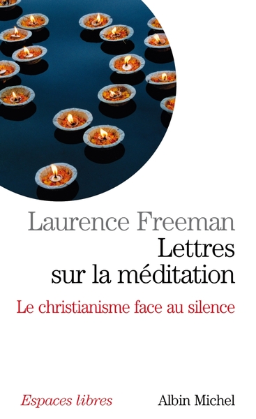 LETTRES SUR LA MEDITATION - LE CHRISTIANISME FACE AU SILENCE