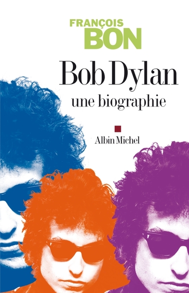 BOB DYLAN - UNE BIOGRAPHIE