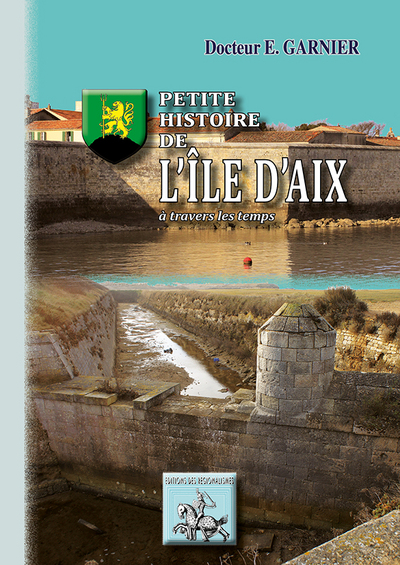 PETITE HISTOIRE DE L´ILE D´AIX A TRAVERS LES TEMPS