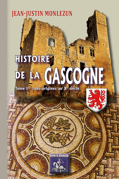 HISTOIRE DE LA GASCOGNE - T01 - HISTOIRE DE LA GASCOGNE - DEPUIS LES TEMPS 
