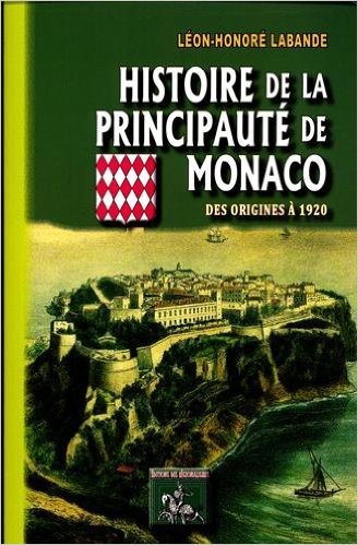 HISTOIRE DE LA PRINCIPAUTE DE MONACO (DES ORIGINES A 1920)