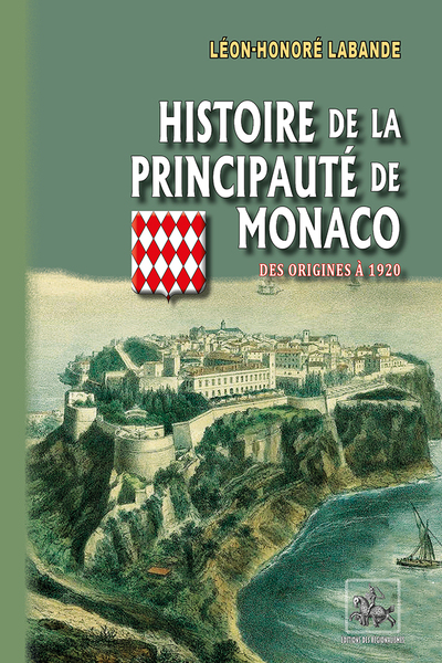 HISTOIRE DE LA PRINCIPAUTE DE MONACO (DES ORIGINES A 1920)
