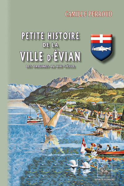 PETITE HISTOIRE DE LA VILLE D EVIAN (DES ORIGINES AU XIXEME SIECLE)