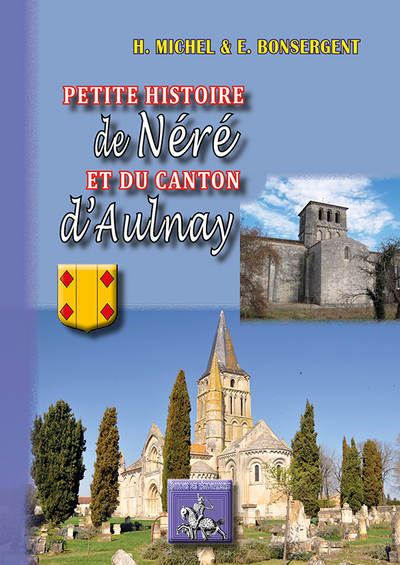 PETITE HISTOIRE DE NERE & DU CANTON D´AULNAY