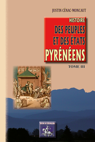 HISTOIRE DES PEUPLES & DES ETATS PYRENEENS (TOME 3)