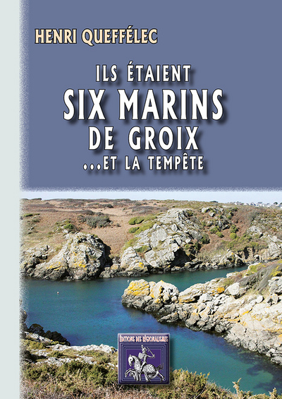 ILS ETAIENT SIX MARINS DE GROIX ET LA TEMPETE