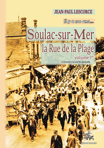 SOULAC-SUR-MER, LA RUE DE LA PLAGE (VOLUME 1) - COMPTE FERME - CODE ISBN INSCRIT SUR LE LIVRE 9782824011387  NE FONCTIONNNE PAS !!!
