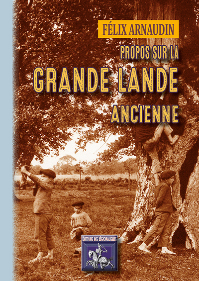 PROPOS SUR LA GRANDE-LANDE ANCIENNE