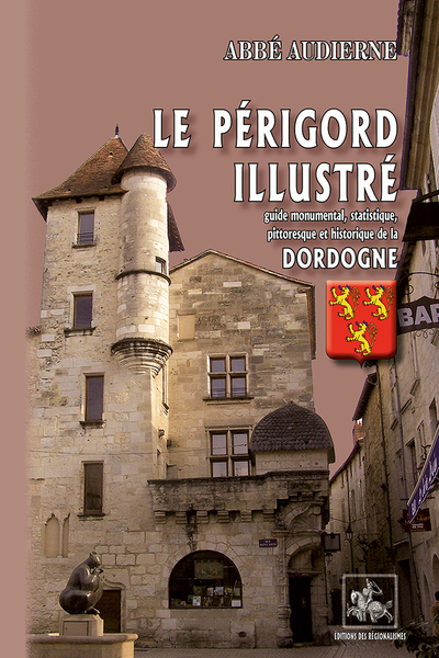PERIGORD ILLUSTRE (GUIDE MONUMENTAL, STATISTIQUE, PITTORESQUE & HISTORIQ