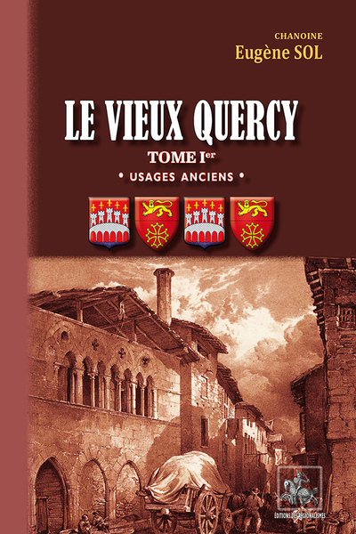 VIEUX QUERCY - T01 - LE VIEUX QUERCY - TOME IER - USAGES ANCIENS