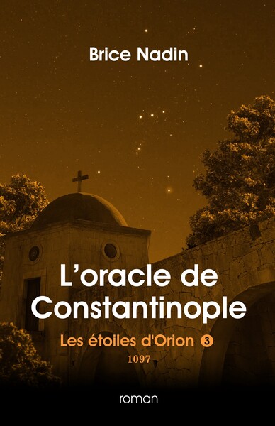 TOILES D´ORION - T03 - L´ORACLE DE CONSTANTINOPLE, 1097 - LES ETOILES 