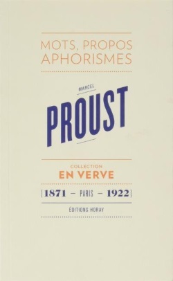 MARCEL PROUST EN VERVE / MOTS ,PROPOS ,APHORISMES