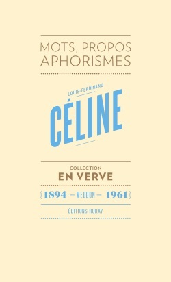 CELINE EN VERVE / MOTS ,PROPOS ,APHORISMES  3E ED. 2016